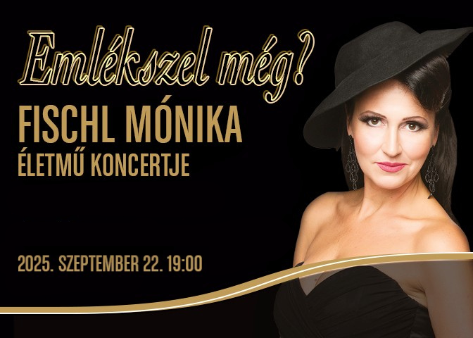 Emlékszel még? - Fischl Mónika életmű koncertje